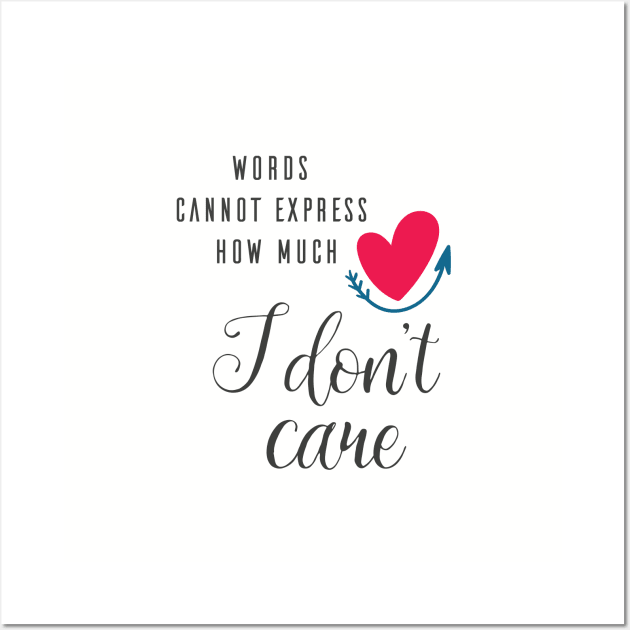 I Don't Care Wall Art by iconography_tees